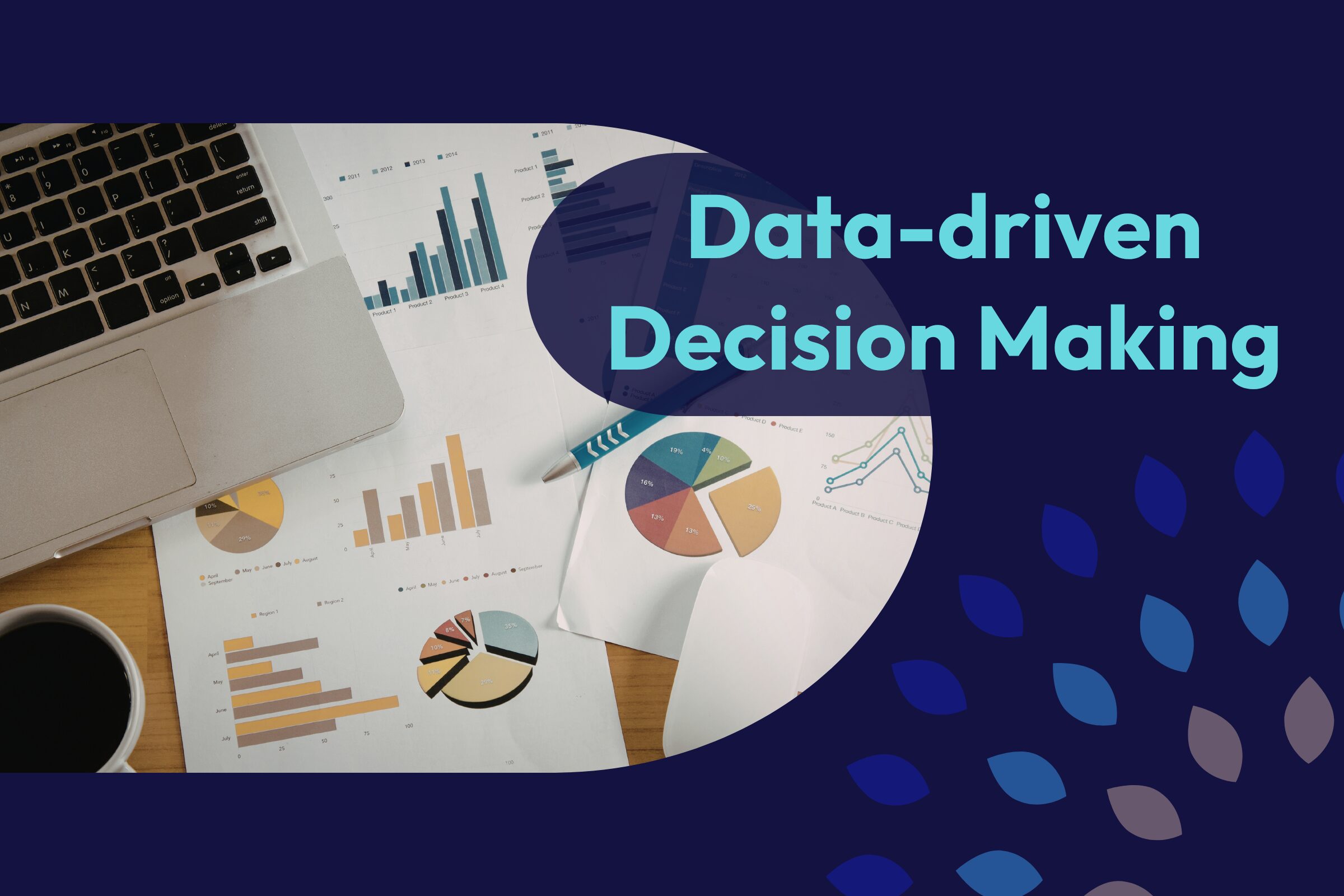 Data charts for decision making on a table with a laptop - Data-driven Decision Making