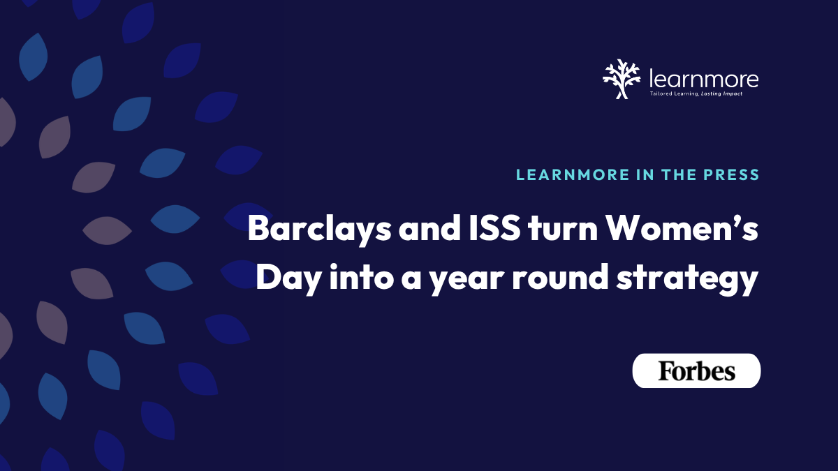 Learnmore in the Press. Barclays and ISS turn Women’s Day into a year round strategy