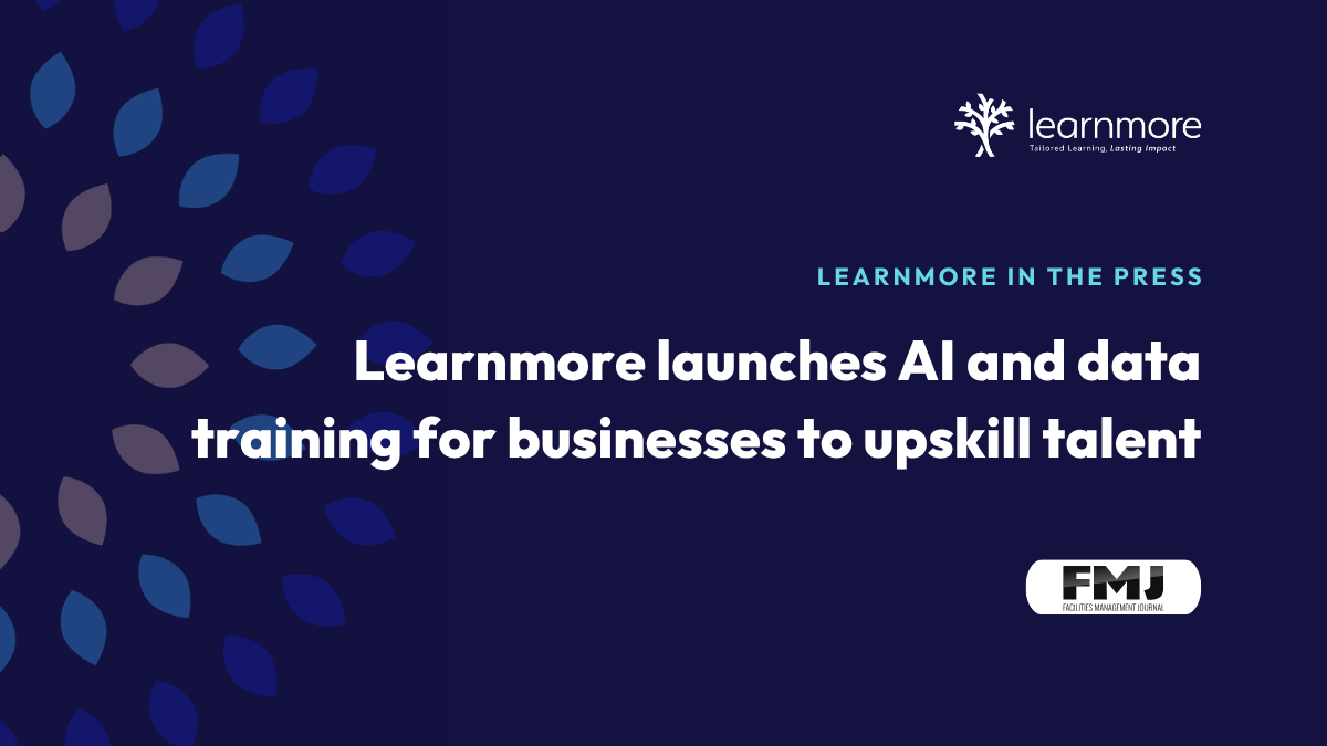 Learnmore in the Press. Learnmore launches AI and data training for businesses to upskill talent.