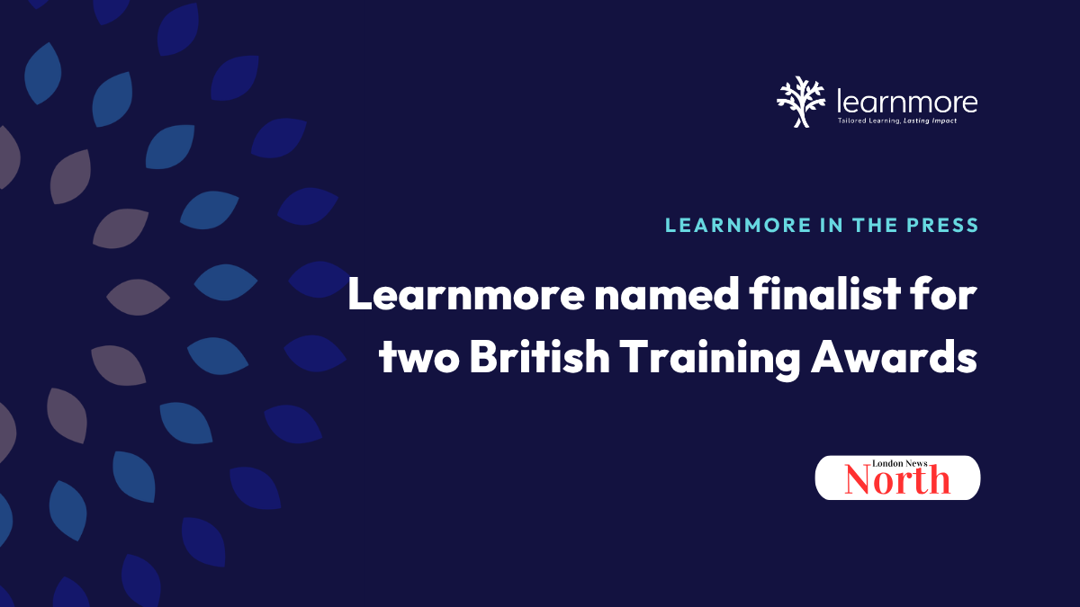 Learnmore in the Press. Learnmore named finalist for two British Training Awards.