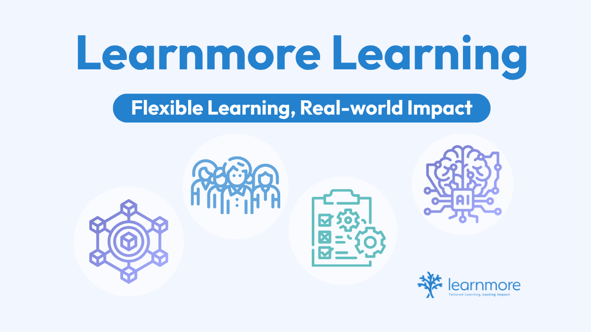 Learnmore Learning Platform. Flexible Learning, Real-world Impact.